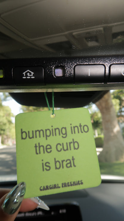 "Bumping Into the Curb is Brat" Car Freshie – Vanilla Rose
