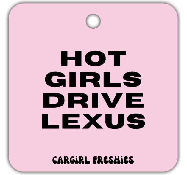 Pink "Hot Girls Drive Lexus" Vanilla-Scented Car Freshener | Pink Accessories | Best Gifts for Women | Cute Car Freshies