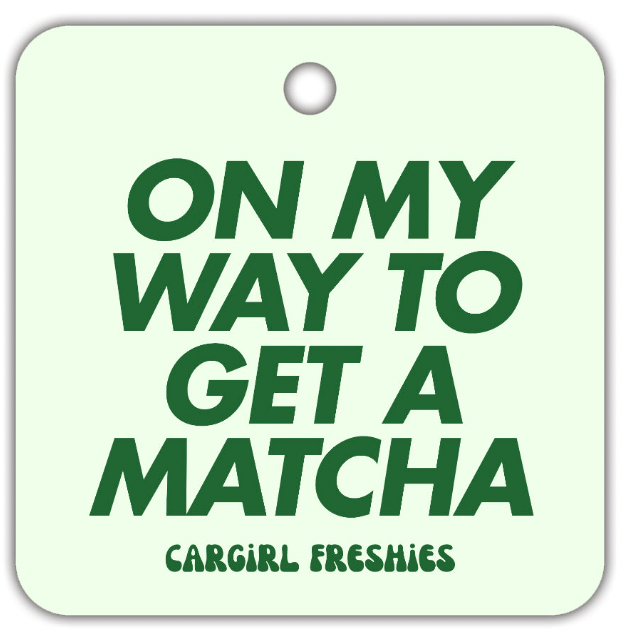 PREORDER ONLY "On My Way To Get A Matcha" Car Freshie – Melon Dew
