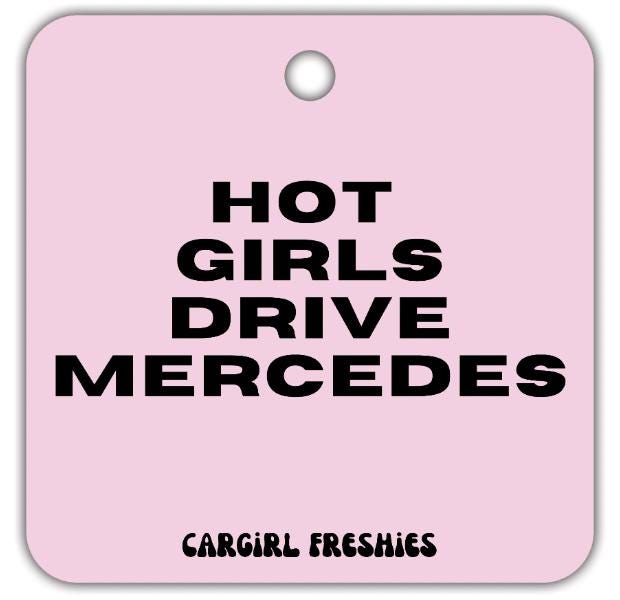 Pink "Hot Girls Drive Mercedes" Vanilla Rose-Scented Car Freshener | Pink Accessories | Best Gifts for Women | Car Freshies