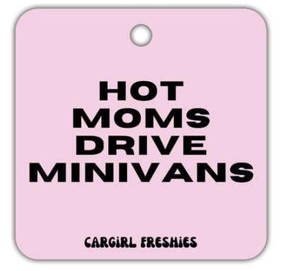 "Hot Moms Drive Minivans" Car Freshie – Vanilla Rose
