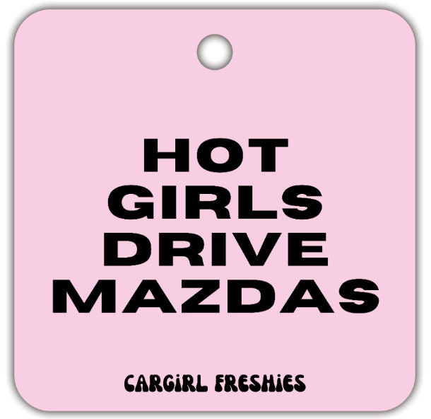 Pink "Hot Girls Drive Mazdas" Vanilla Rose-Scented Car Freshener | Pink Accessories | Best Gifts for Women | Cute Car Freshies